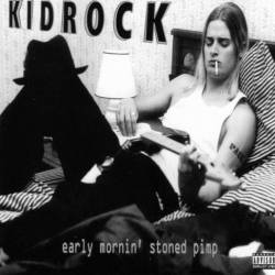 Kid Rock : Early Mornin' Stoned Pimp
